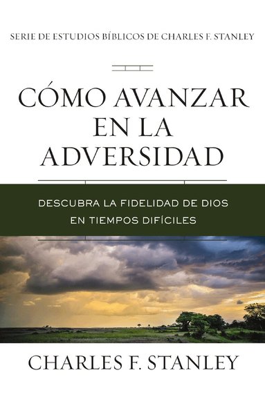 Charles F. Stanley - Cómo avanzar en la adversidad, Häftad