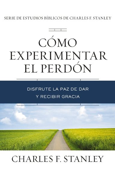 Charles F. Stanley - Cómo experimentar el perdón, Häftad