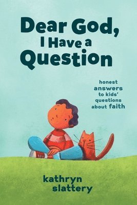 Kathryn Slattery - Dear God, I Have a Question, Häftad