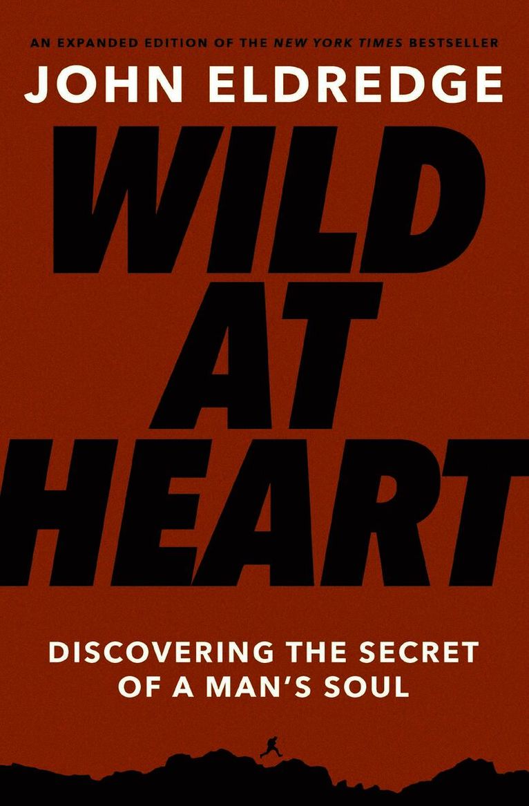 John Eldredge - Wild at Heart Expanded Edition, Häftad