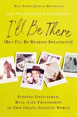 Amy Weatherly, Jess Johnston - I'll Be There (But I'll Be Wearing Sweatpants), Häftad