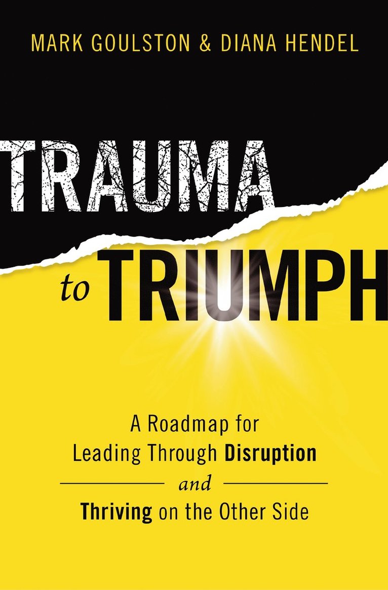Mark Goulston, Diana Hendel, M.D. Goulston, Mark - Trauma to Triumph, Häftad