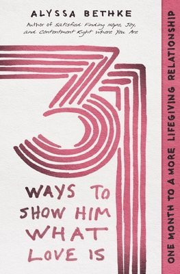 bokomslag 31 Ways to Show Him What Love Is | Softcover