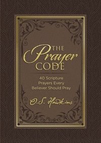 bokomslag The Prayer Code: 40 Scripture Prayers Every Believer Should Pray