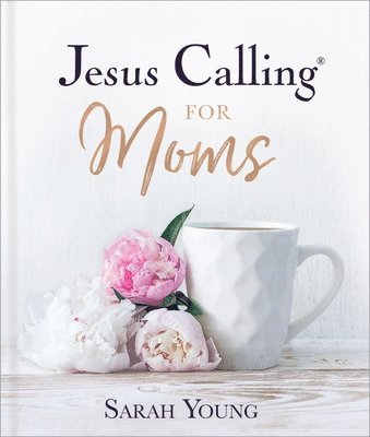Jesus Calling for Moms, Padded Hardcover, with Full Scriptures 1