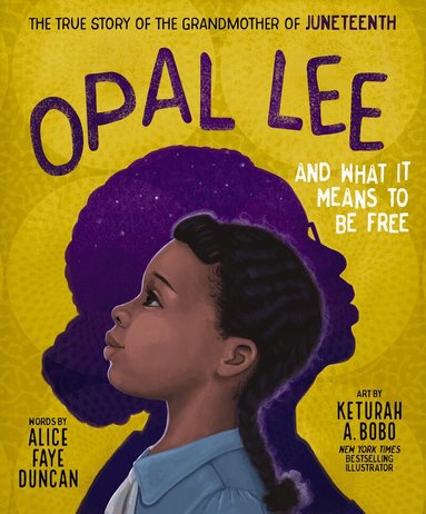 Alice Faye Duncan - Opal Lee and What It Means to Be Free, Inbunden