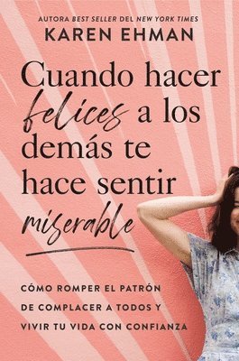 Karen Ehman - Cuando hacer felices a los demás te hace sentir miserable, Häftad
