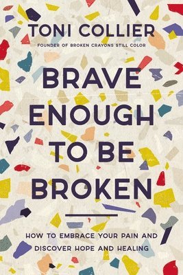 Collier, T: Brave Enough to Be Broken