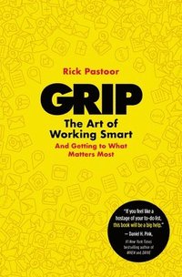 bokomslag Grip: The Art of Working Smart (and Getting to What Matters Most)