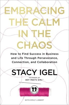 Stacy Igel - Embracing the Calm in the Chaos, Inbunden
