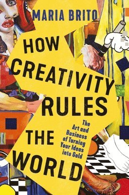 bokomslag How Creativity Rules the World