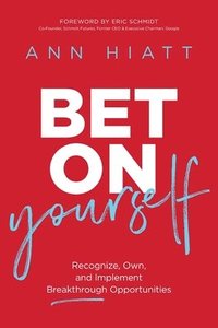 bokomslag Bet on Yourself ITPE: Recognize, Own, and Implement Breakthrough Opportunities