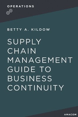 bokomslag A Supply Chain Management Guide to Business Continuity