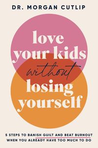 bokomslag Love Your Kids Without Losing Yourself