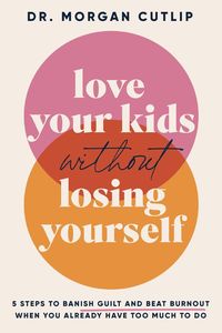 bokomslag Love Your Kids Without Losing Yourself