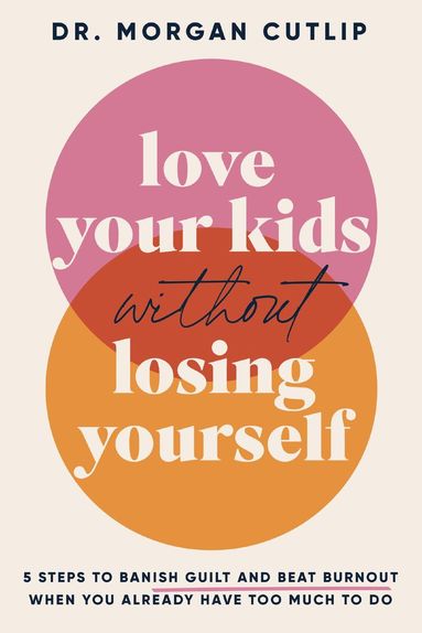 bokomslag Love Your Kids Without Losing Yourself