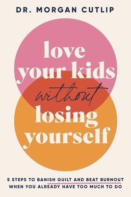 bokomslag Love Your Kids Without Losing Yourself