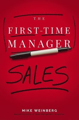 Mike Weinberg - First-Time Manager: Sales, Häftad