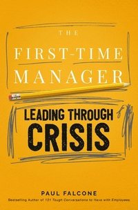 bokomslag The First-Time Manager: Leading Through Crisis