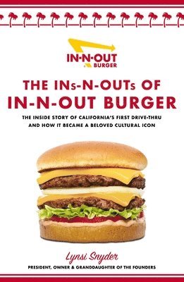 bokomslag The Ins-N-Outs of In-N-Out Burger