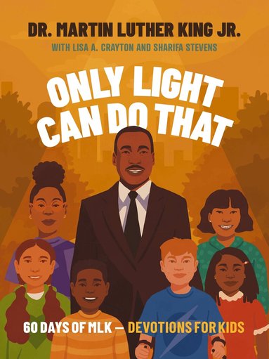 Martin Luther King Jr., Lisa A. Crayton, Sharifa Stevens - Only Light Can Do That, Inbunden