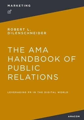 Robert Dilenschneider - AMA Handbook of Public Relations, Häftad