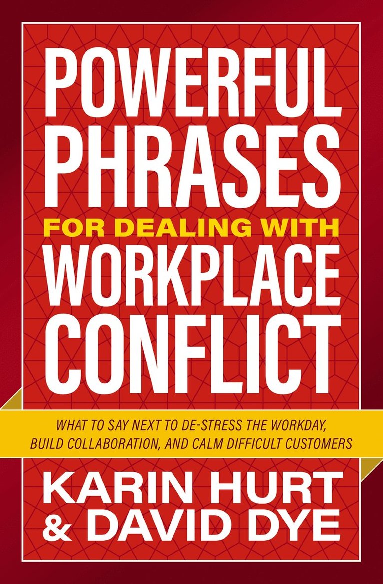 Karin Hurt, David Dye - Powerful Phrases for Dealing with Workplace Conflict, Häftad