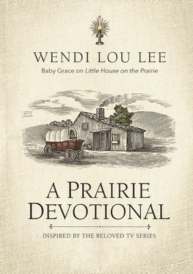 bokomslag A Prairie Devotional: Inspired by the Beloved TV Series