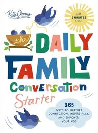 bokomslag The Daily Family Conversation Starter: 365 Ways to Nurture Connection, Inspire Play, and Empower Your Kids
