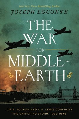 The War for Middle-Earth: J.R.R. Tolkien and C.S. Lewis Confront the Gathering Storm, 1933-1945 1