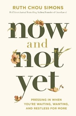 Ruth Chou Simons - Now and Not Yet, Häftad