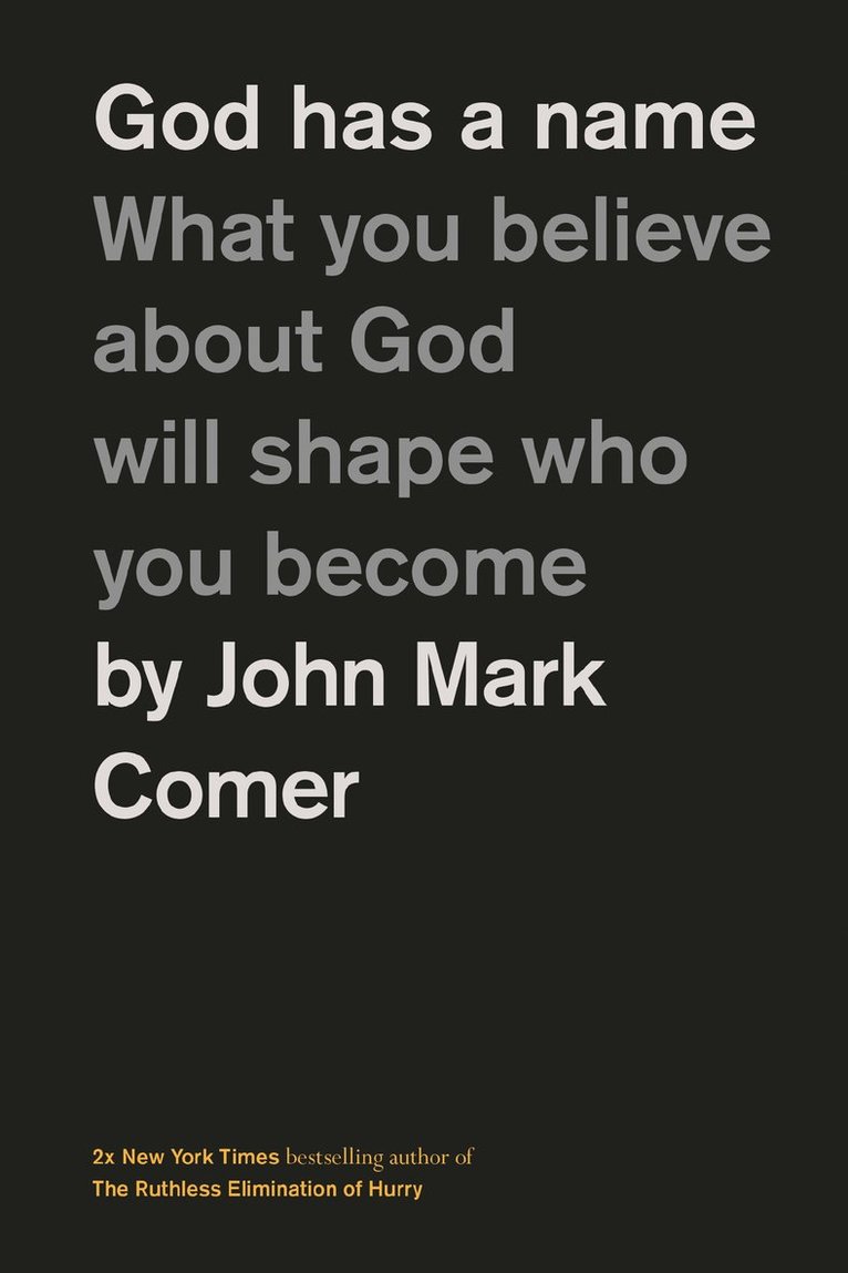 John Mark Comer - God Has a Name, Inbunden