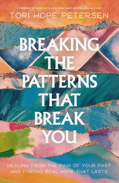 Tori Hope Petersen - Breaking the Patterns That Break You, Häftad