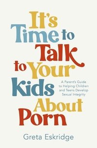 bokomslag It's Time to Talk to Your Kids About Porn