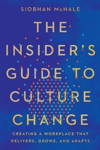 bokomslag The Insider's Guide to Culture Change