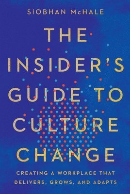 The Insider's Guide to Culture Change 1