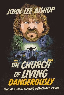 John Lee Bishop - Church of Living Dangerously, Inbunden