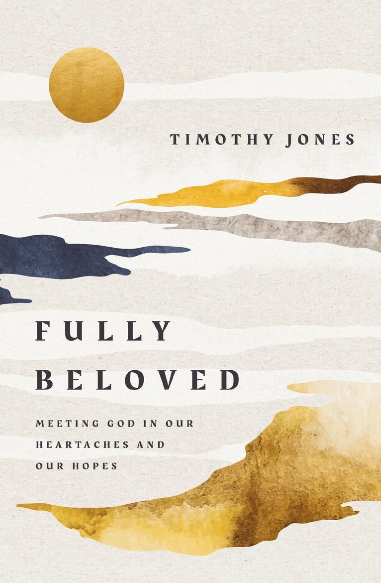 Timothy Jones - Fully Beloved, Häftad