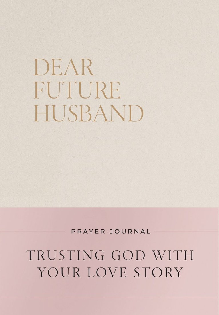 Christian Bevere - Dear Future Husband Prayer Journal, Inbunden