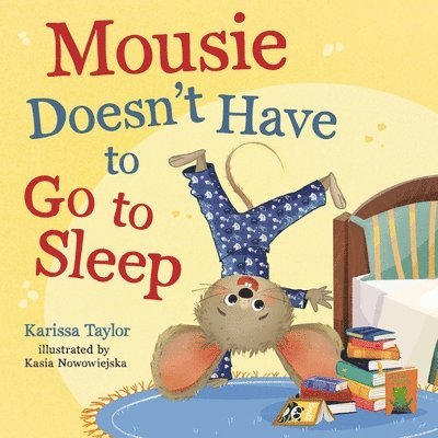 Mousie Doesn't Have to Go to Sleep