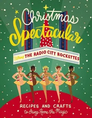 Radio City Entertainment - Christmas Spectacular Starring the Radio City Rockettes: Recipes and Crafts to Bring Home the Magic, Inbunden. Tillgänglighet: Lägg i varukorg