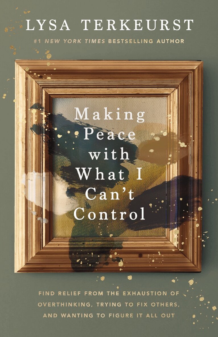Lysa TerKeurst - Making Peace with What I Can’t Control, Häftad