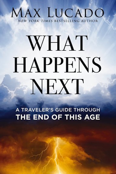 Max Lucado - What Happens Next, Inbunden