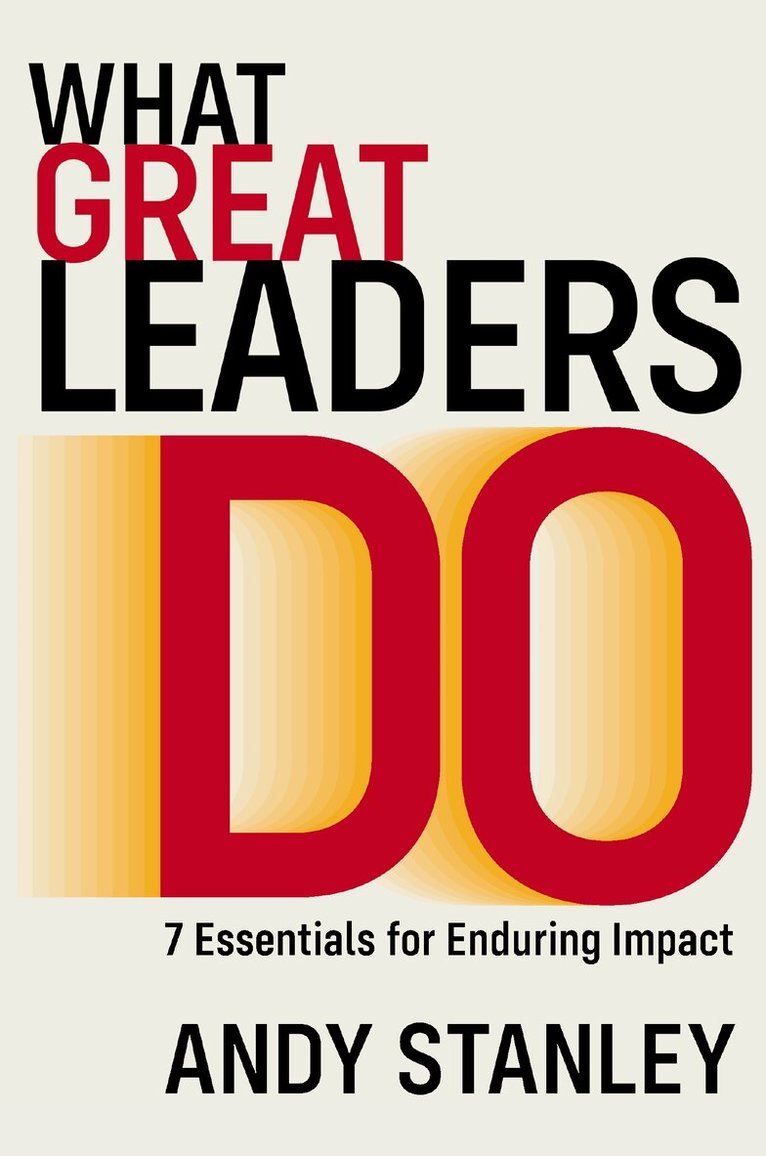 Andy Stanley - What Great Leaders Do, Häftad