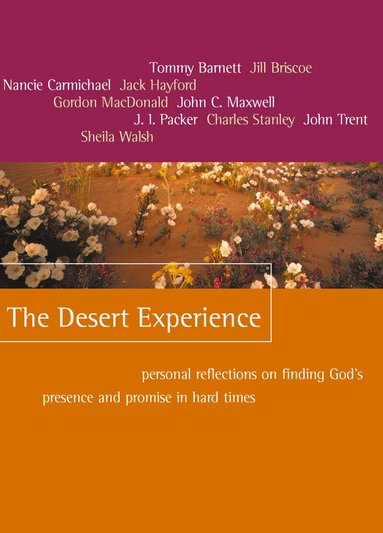 Tommy Barnett, Jill Briscoe, Nancie Carmichael, Jack W. Hayford, Gordon MacDonald, John C. Maxwell, J. I. Packer, Charles F. Stanley, John Trent, Sheila Walsh - Desert Experience, Häftad
