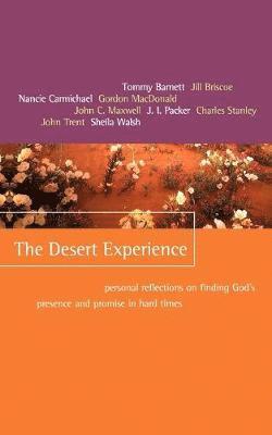 Tommy Barnett, Jill Briscoe, Nancie Carmichael, Jack W. Hayford, Gordon MacDonald, John C. Maxwell, J. I. Packer, Charles F. Stanley, John Trent, Sheila Walsh - Desert Experience, Häftad