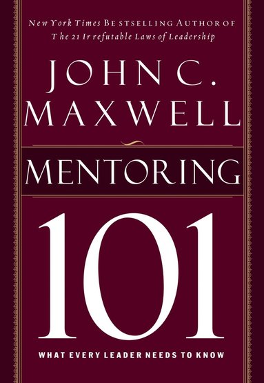 John C. Maxwell - Mentoring 101, Inbunden