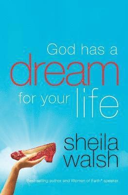 Sheila Walsh - God Has a Dream for Your Life, Häftad