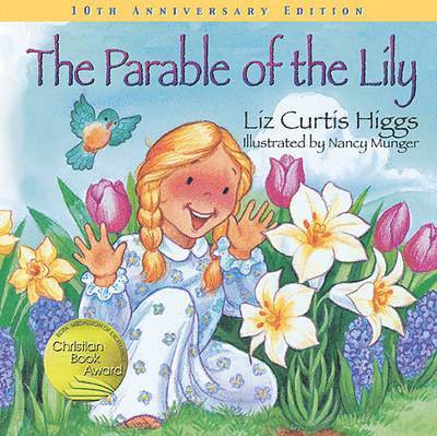 Liz Curtis Higgs - Parable of the Lily, Inbunden