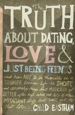 The Truth About Dating, Love, and Just Being Friends 1